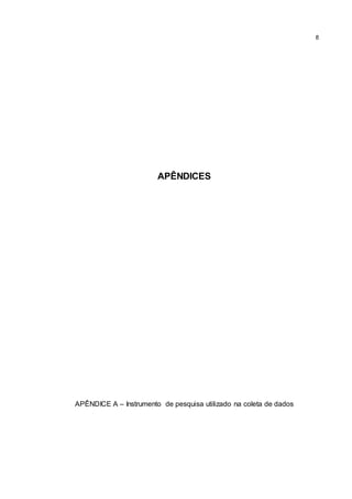 8
APÊNDICES
APÊNDICE A – Instrumento de pesquisa utilizado na coleta de dados
 