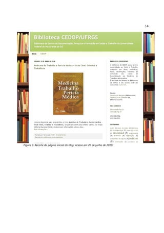 14




Figura 3: Recorte da página inicial do blog. Acesso em 20 de junho de 2010.
 