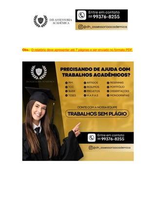 Obs.: O relatório deve apresentar até 7 páginas e ser enviado no formato PDF.
 
