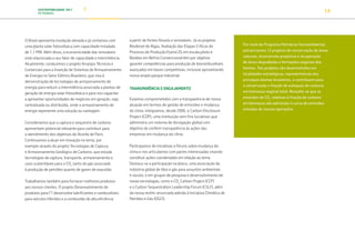 SUSTENTABILIDADE 2017
PETROBRAS 14
O Brasil apresenta insolação elevada e já contamos com
uma planta solar fotovoltaica com capacidade instalada
de 1,1 MW. Além disso, a economicidade das renováveis
está relacionada a seu fator de capacidade e intermitência.
Atualmente, conduzimos o projeto Arranjos Técnicos e
Comerciais para a Inserção de Sistemas de Armazenamento
de Energia no Setor Elétrico Brasileiro, que visa à
demonstração de tecnologias de armazenamento de
energia para reduzir a intermitência associada a plantas de
geração de energia solar fotovoltaica e para nos capacitar
a aproveitar oportunidades de negócios em geração, seja
centralizada ou distribuída, onde o armazenamento de
energia represente uma solução ou vantagem.
Consideramos que a captura e sequestro de carbono
apresentam potencial relevante para contribuir para
o atendimento dos objetivos do Acordo de Paris.
Continuamos a atuar em inovação no tema, por
exemplo através do projeto Tecnologias de Captura
e Armazenamento Geológico de Carbono, que estuda
tecnologias de captura, transporte, armazenamento e
usos sustentáveis para o CO2
tanto do gás associado
à produção de petróleo quanto de gases de exaustão.
Trabalhamos também para fornecer melhores produtos
aos nossos clientes. O projeto Desenvolvimento de
produtos para F1 desenvolve lubrificantes e combustíveis
para veículos híbridos e a combustão de alta eficiência
a partir de fontes fósseis e renováveis. Já os projetos
Biodiesel de Algas, Avaliação das Etapas Críticas do
Processo de Produção Etanol 2G em escala piloto e
Bioóleo em Refino Convencional têm por objetivo
garantir competências para produção de biocombustíveis
avançados em bases competitivas, inclusive aproveitando
nosso amplo parque industrial.
TRANSPARÊNCIA E ENGAJAMENTO
Estamos comprometidos com a transparência de nossa
atuação em termos de gestão de emissões e mudança
do clima. Integramos, desde 2006, o Carbon Disclosure
Project (CDP), uma instituição sem fins lucrativos que
administra um sistema de divulgação global com
objetivo de conferir transparência às ações das
empresas em mudança do clima.
Participamos de iniciativas e fóruns sobre mudança do
clima e nos articulamos com partes interessadas visando
constituir ações coordenadas em relação ao tema.
Destaca-se a participação na Ipieca, uma associação da
indústria global de óleo e gás para assuntos ambientais
e sociais, e em grupos de pesquisa e desenvolvimento de
novas tecnologias, como o CO2
Carbon Project (CCP)
e o Carbon Sequestration Leadership Forum (CSLF), além
da nossa recém-anunciada adesão à Iniciativa Climática de
Petróleo e Gás (OGCI).
Por meio do Programa Petrobras Socioambiental,
patrocinamos 12 projetos de conservação de áreas
naturais, reconversão produtiva e recuperação
de áreas degradadas e formações vegetais dos
biomas. Tais projetos são desenvolvidos em
localidades estratégicas, representativas dos
principais biomas brasileiros, e contribuem para
a conservação e fixação de estoques de carbono
em biomassa vegetal total. Ressalte-se que as
emissões de CO2
relativas à fixação de carbono
em biomassa são adicionais à curva de emissões
evitadas de nossas operações.
Para mais informações sobre o Programa Petrobras
Socioambiental, veja Investimento Social.
TRANSIÇÃO PARA UMA
ECONOMIA DE
BAIXO CARBONO
TRANSFORMAÇÃO
DIGITAL
PESSOAS MEIO
AMBIENTE
SOCIEDADE E
RELACIONAMENTO
 