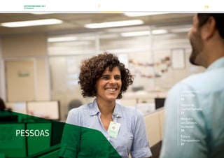 SUSTENTABILIDADE 2017
PETROBRAS 19
PESSOAS
Compromisso
com a Vida
20
Gestão do
Capital Humano
27
Respeito
aos Direitos
Humanos
39
Ética e
Transparência
47
TRANSIÇÃO PARA UMA
ECONOMIA DE
BAIXO CARBONO
TRANSFORMAÇÃO
DIGITAL
PESSOAS MEIO
AMBIENTE
SOCIEDADE E
RELACIONAMENTO
 