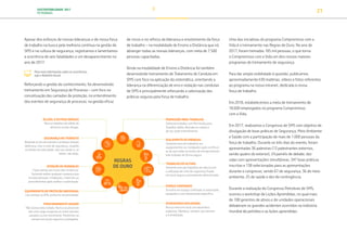 SUSTENTABILIDADE 2017
PETROBRAS 21
Apesar dos esforços de nossas lideranças e de nossa força
de trabalho na busca pela melhoria contínua na gestão de
SMS e na cultura de segurança, registramos e lamentamos
a ocorrência de seis fatalidades e um desaparecimento no
ano de 2017.
Para mais informações sobre as ocorrências,
veja o Relatório Anual.
Reforçando a gestão do conhecimento, foi desenvolvido
treinamento em Segurança de Processo – com foco na
conceituação das camadas de proteção, no entendimento
dos eventos de segurança de processo, na gestão eficaz
Uma das iniciativas do programa Compromisso com a
Vida é o treinamento nas Regras de Ouro. No ano de
2017, foram treinadas 185 mil pessoas, o que torna
o Compromisso com a Vida um dos nossos maiores
programas de treinamento de segurança.
Para dar ampla visibilidade à questão, publicamos
aproximadamente 630 matérias, vídeos e fotos referentes
ao programa na nossa intranet, dedicada à nossa
força de trabalho.
Em 2018, estabelecemos a meta de treinamento de
18.600 empregados no programa Compromisso
com a Vida.
Em 2017, realizamos o Congresso de SMS com objetivo de
divulgação de boas práticas de Segurança, Meio Ambiente
e Saúde com a participação de mais de 1.000 pessoas da
força de trabalho. Durante os três dias do evento, foram
apresentadas 36 palestras (13 palestrantes externos,
sendo quatro do exterior), 24 painéis de debate, dez
salas com apresentações simultâneas, 347 boas práticas
inscritas e 138 selecionadas para as apresentações
durante o congresso, sendo 67 de segurança, 36 de meio
ambiente, 25 de saúde e dez de contingência.
Durante a realização do Congresso Petrobras de SMS,
ocorreu o workshop de Lições Aprendidas, no qual mais
de 100 gerentes de ativos e de unidades operacionais
debateram os grandes acidentes ocorridos na indústria
mundial de petróleo e as lições aprendidas.
de riscos e no reforço da liderança e envolvimento da força
de trabalho – na modalidade de Ensino a Distância que irá
abranger todas as nossas lideranças, com meta de 7.500
pessoas capacitadas.
Ainda na modalidade de Ensino a Distância foi também
desenvolvido treinamento de Tratamento de Conduta em
SMS com foco na aplicação da sistemática, orientando a
liderança na diferenciação de erro e violação nas condutas
de SMS e principalmente reforçando a valorização das
práticas seguras pela força de trabalho.
PERMISSÃO PARA TRABALHO
Somente trabalhe com Permissão para
Trabalho válida, liberada no campo e
de seu total entendimento.
POSICIONAMENTO SEGURO
Não acesse área isolada. Nunca se posicione
sob uma carga suspensa ou entre veículos
parados ou em movimento. Mantenha-se
sempre em locais seguros e protegidos.
ISOLAMENTO DE ENERGIAS
Somente execute trabalhos em
equipamentos ou instalações após certificar-
se de que todas as fontes de energia tenham
sido isoladas de forma segura.
ÁLCOOL E OUTRAS DROGAS
Nunca trabalhe sob efeito de
álcool ou outras drogas.
TRABALHO EM ALTURA
Somente execute trabalhos em altura com
a utilização de cinto de segurança fixado
em local seguro e previamente determinado.
SEGURANÇA NO TRÂNSITO
Respeite as leis de trânsito e pratique direção
defensiva. Use o cinto de segurança, respeite
os limites de velocidade, não use celular e, se
beber, não dirija.
ESPAÇO CONFINADO
Só entre em espaço confinado se autorizado,
equipado e com treinamento especifico.
ATENÇÃO ÀS MUDANÇAS
Fique atento aos riscos das mudanças.
Somente realize qualquer mudança que
envolva pessoas, instalações, materiais ou
procedimentos após análise e autorização.
ATMOSFERAS EXPLOSIVAS
Nunca entre em local com atmosfera
explosiva. Obedeça, sempre, aos alarmes
e à sinalização.
EQUIPAMENTO DE PROTEÇÃO INDIVIDUAL
Use sempre os EPIs conforme recomendado.
REGRAS
DE OURO
TRANSIÇÃO PARA UMA
ECONOMIA DE
BAIXO CARBONO
TRANSFORMAÇÃO
DIGITAL
PESSOAS MEIO
AMBIENTE
SOCIEDADE E
RELACIONAMENTO
 