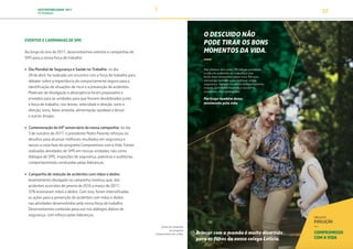 SUSTENTABILIDADE 2017
PETROBRAS 22
EVENTOS E CAMPANHAS DE SMS
Ao longo do ano de 2017, desenvolvemos eventos e campanhas de
SMS para a nossa força de trabalho:
• Dia Mundial de Segurança e Saúde no Trabalho: no dia
28 de abril, foi realizado um encontro com a força de trabalho para
debater sobre a importância do comportamento seguro para a
identificação de situações de risco e a prevenção de acidentes.
Materiais de divulgação e abrangência foram preparados e
enviados para as unidades para que fossem desdobrados junto
à força de trabalho, nos temas: velocidade e direção, sono e
direção, sono, febre amarela, alimentação saudável e álcool
e outras drogas.
• Comemoração do 64º aniversário da nossa companhia: no dia
3 de outubro de 2017, o presidente Pedro Parente reforçou os
desafios para alcançar melhores resultados em segurança e
lançou a nova fase do programa Compromisso com a Vida. Foram
realizadas atividades de SMS em nossas unidades, tais como
diálogos de SMS, inspeções de segurança, palestras e auditorias
comportamentais conduzidas pelas lideranças.
• Campanha de redução de acidentes com mãos e dedos:
levantamento divulgado na campanha mostrou que, dos
acidentes ocorridos de janeiro de 2016 a março de 2017,
32% lesionaram mãos e dedos. Com isso, foram intensificadas
as ações para a prevenção de acidentes com mãos e dedos
nas atividades desenvolvidas pela nossa força de trabalho.
Desenvolvemos conteúdo para uso nos diálogos diários de
segurança, com reforço pelas lideranças.
Cartaz da campanha
do programa
Compromisso com a Vida.
TRANSIÇÃO PARA UMA
ECONOMIA DE
BAIXO CARBONO
TRANSFORMAÇÃO
DIGITAL
PESSOAS MEIO
AMBIENTE
SOCIEDADE E
RELACIONAMENTO
 