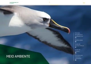 SUSTENTABILIDADE 2017
PETROBRAS 53
Emissões
atmosféricas e
qualidade do ar
54
Biodiversidade
56
Gestão de
recursos hídricos
61
Gestão de
resíduos
66
Prontidão para
resposta a
vazamentos
69
MEIO AMBIENTE
TRANSIÇÃO PARA UMA
ECONOMIA DE
BAIXO CARBONO
TRANSFORMAÇÃO
DIGITAL
PESSOAS MEIO
AMBIENTE
SOCIEDADE E
RELACIONAMENTO
 