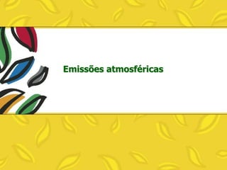 Emissões atmosféricas

 