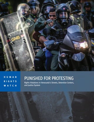 PUNISHED FOR PROTESTING
Rights Violations in Venezuela’s Streets, Detention Centers,
and Justice System
H U M A N
R I G H T S
W A T C H
 