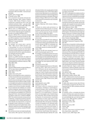 – concluíram o oposto. Outros ainda – como o de            alterações climáticas são causadas pela actividade         os efeitos da consciencialização e das distorções
           Bourguignon e Morrisson (2002) – não encontraram           humana (Anderegg e outros, 2010). Embora alguns            nos valores comunicados.
           alterações.                                                estudos tenham apontado erros nos relatórios do       50   IPCC, 2007. As alterações da humidade atmosférica
      16   Pradhan, Sahn e Younger, 2003.                             Intergovernmental Panel on Climate Change (Painel          afectam a capacidade de absorção de humidade,
      17   O’Donnell e outros, 2008.                                  Intergovernamental para as Alterações Climáticas)          originando uma maior probabilidade de precipitação
      18   Isto é consistente com estudos anteriores (por             (Khilyuk e Chilingar, 2006; Church e outros, 2008),        intensa e dos desastres naturais a ela associados.
           exemplo, Neumayer, 2003, e Becker, Philipson               nenhum questionou seriamente as suas conclusões       51   Knutson e outros, 2010.
           e Soares, 2005). Becker, Philipson e Soares                fundamentais.                                         52   Os números também podem reflectir uma maior
           monetarizam a esperança de vida e criam uma           35   Raupach e outros, 2007.                                    exposição das pessoas aos perigos naturais (por
           medida de rendimento “pleno” – que subiu 140%         36   Aichele e Felbermayr, 2010; Grether e Mathys,              exemplo, pela ocupação de zonas anteriormente
           nos países desenvolvidos entre 1965 e 1995 e 193%          2009.                                                      desabitadas) e a sua maior vulnerabilidade.
           nos países em vias de desenvolvimento.                37   O dióxido de carbono pode permanecer na               53   Wood, Sebastian e Scherr, 2000.
      19   RDH de 2010: 32 (PNUD-GRDH, 2010; ver                      atmosfera durante milhares de anos, ao contrário      54   Duas agências da ONU – a Food and Agriculture
           contracapa posterior para uma lista dos RDH ).             do metano, que dura cerca de 12 anos, e do óxido           Organization (Organização para a Agricultura e a
           Outros estudos realçaram aspectos semelhantes;             nitroso, que dura cerca de 114 anos. Consultar             Alimentação) e o Secretariado da Convenção das
           consultar, por exemplo, McGillvray (2011).                 Archer e Brovkin (2008) e IPCC (2007).                     Nações Unidas para o Combate à Desertificação
      20   Segundo o RDH de 2010, as taxas de conclusão          38   Consultar a Ferramenta de Indicadores de Análise           – geram estimativas, mas a sua abordagem tem
           do ensino primário aumentaram de 84% em 1991               Climática do World Resources Institute (http://            sido criticada nos círculos académicos; consultar
           para 94% actualmente. Os anos de escolaridade              cait.wri.org/).                                            Veron, Paruelo e Oesterheld, (2006).
           esperados também aumentaram – de 9 anos em            39   As zonas acima do paralelo 45 norte e abaixo do       55   Hanasaki e outros (2008); PNUMA (2009).
           1980 para 11 anos actualmente.                             paralelo 45 sul sofreram um aumento de 2,66°C         56   World Water Assessment Programme, 2009.
      21   Hertz e outros, 2007.                                      na temperatura média do período Novembro-Abril        57   Ball, 2001.
      22   Por exemplo, num estudo sobre o período                    durante a década de 2000, em comparação com           58   Estas parcelas correspondem à média ponderada
           1960—1995, Checchi (2001) descobriu que                    os anos 1951—1980; as zonas entre aquelas                  pela área terrestre total para cada grupo de IDH.
           a desigualdade nos anos de escolaridade                    coordenadas sofreram um aumento de 0,66°C.            59   As estimativas diferem por método e cobertura
           permanecia quase constante em níveis baixos           40   Cooper, 2008.                                              dos dados: as avaliações baseadas em imagens de
           nos países da Organização para a Cooperação e o       41   Os países com IDH muito elevado tiveram um                 satélite em 2002 indicam taxas de desflorestação
           Desenvolvimento Económicos, apesar de aumentos             declínio da precipitação superior a 2%.                    inferiores em 23% às relatadas pela FAO (2001). As
           nas realizações educativas médias.                    42   Por exemplo, as estimativas mostram que é muito            fontes de dados de instituições oficiais ou informais
      23   Atkinson, Piketty e Saez, 2011.                            provável (90% de probabilidade) que a queda de             são frequentemente inexactas e incompletas,
      24   Cálculos do GRDH baseados em dados de                      chuva aumente nas zonas de latitude elevada e que          e falta informação pormenorizada sobre a
           Milanovic (2011). Incluímos um grupo de 29 países          é provável (66% de probabilidade) que diminua na           composição, a maturidade, a perturbação, o coberto
           desenvolvidos para os quais temos observações              maioria das regiões subtropicais e que aumente de          e a qualidade da floresta. Consultar Grainger (2010).
           da desigualdade de rendimento relativas a 1990,            variabilidade nas zonas equatoriais (IPCC, 2007;           Alguns países, como o Brasil, obtiveram grandes
           1995, 2000 e 2005.                                         Dore, 2005).                                               sucessos na redução da desflorestação (www.
      25   OCDE, 2011a.                                          43   Christensen e outros, 2007.                                undp.org/latinamerica/biodiversity-superpower/).
      26   OCDE, 2010a.                                          44   O Painel Intergovernamental para as Alterações        60   Consultar Meyfroidt, Rudel e Lambin (2010).
      27   Cálculos do GRDH baseados em dados de Milanovic            Climáticas (IPCC, 2007) prevê aumentos de                  Supostamente, o Butão e El Salvador usaram mais
           (2011) e Lopez-Calva e Lustig (2010: 10).                  0,18—0,59 metros sob seis cenários, enquanto               terra no exterior do que reflorestaram dentro das
      28   Lopez-Calva e Lustig, 2010.                                outros estudos sugerem que o aumento poderá                suas fronteiras.
      29   OCDE, 2010b.                                               chegar aos 2 metros. Calcula-se que a diminuição      61   Gan e McCarl, 2007.
      30   Hughes, Irfan e outros, 2011.                              da espessura do gelo acabe por levar à ruptura dos    62   Mayer e outros, 2005, 2006.
      31   Não é só o termo logarítmico sobre o rendimento a          bancos de gelo, o que provavelmente acelerará a       63   Würtenberger, Koellner e Binder, 2005.
           contribuir mecanicamente para esse abrandamento,           subida do nível do mar (Gregory e Huybrechts, 2006;   64   Em 2007, a média anual do consumo per capita foi
           mas também o inevitável abrandamento do                    Jevrejeva e outros, 2006; Thomas e outros, 2004).          de 28,7 quilogramas nos países desenvolvidos e de
           aumento de anos de educação formal, os avanços        45   Anthoff, 2010.                                             9,5 quilogramas nos países menos desenvolvidos
           da esperança de vida nos países em melhor situação    46   Wheeler, 2011.                                             (FAO, 2010a).
           e a convergência dos países de rendimento baixo       47   Vankoningsveld e outros, 2008.                        65   Os dados sobre capturas actuais são do Serviço
           e médio à medida que diminui a sua distância para     48   Dasgupta e outros, 2009.                                   de Informações e Estatísticas das Pescas e da
           os países ricos em termos de saúde e educação.        49   Este número refere-se a desastres naturais                 Aquacultura da FAO, 2009; a produção sustentável
      32   Os riscos ambientais são modelados com o Cenário           climatológicos, hidrológicos e meteorológicos,             é da FAO (2005).
           de Riscos Ambientais, desenvolvido por Hughes,             conforme estimado a partir da Base de Dados           66   FAO, 2010a.
           Irfan e outros (2011). Os factores da desigualdade         de Situações de Emergência do Centre for              67   FAO, 2010a.
           e da insegurança são modelados com o Cenário de            Research on the Epidemiology of Disasters             68   Por exemplo, no Peru, a introdução dos direitos
           Segurança Primeiro, desenvolvido pelo Programa             (Centro de Investigação sobre a Epidemiologia              de pesca individuais para a pesca de anchova, a
           das Nações Unidas para o Ambiente (PNUMA,                  das Catástrofes): Base de Dados Internacional              anchoveta, é citada como fulcral para a melhoria
           2007). Isto envolve as pressões socioeconómicas            de Desastres. Um acontecimento é classificado              da sustentabilidade das suas reservas de peixe
           e ambientais, a insegurança económica e pessoal,           como desastre se cumprir, pelo menos, um dos               (Fréon e outros, 2008; Schreiber, a publicar).
           a desigualdade interna e global significativa, os          seguintes critérios: morreram 10 ou mais pessoas,     69   Grossman e Krueger, 1995.
           níveis elevados de proteccionismo, as barreiras            foram afectadas 100 ou mais pessoas, foi declarado    70   McGranahan e outros, 2001.
           à migração e ainda o militarismo e os conflitos.           o estado de emergência ou foi solicitado auxílio      71   OCDE, 2010b.
      33   O potencial de aquecimento global mede o efeito            internacional. Contudo, os dados poderão não          72   Bettencourt e outros, 2007.
           radioactivo relativo de uma dada substância. Para          ser inteiramente consistentes entre países. O         73   Dodman, 2009.
           as estimativas mais recentes, consultar IPCC (2007:        crescimento demográfico aumenta o número de           74   Lehrer, 2010.
           capítulo 2).                                               pessoas afectadas e, por conseguinte, o número        75   Consultar w w w.unesco.org/water/w wap/
      34   Dos cientistas com maior actividade de publicação          de ocorrências classificadas como desastres.               facts_figures/basic_needs.shtml.
           nesta matéria, 98% suportam a ideia de que as              Consultar também Neumayer e Barthel, 2011, sobre      76   Tachamo e outros, 2009; Pepper, 2007.



106    RElatóRio Do DEsEnvolvimEnto Humano 2011
 