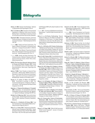 bibliografia


Adams, J. S. 1965. “Inequity in Social Exchange.” Advances      hdr2010/papers/HDRP_2010_28.pdf. Acedido em 18 de           Anand, S. e A. Sen. 1994. “Human Development Index:
  in Experimental Social Psychology 62: 335–43.                 Maio de 2011.                                                 Methodology and Measurement.” HDRO Occasional
                                                                                                                              Papers. PNUD–GRDH, Nova Iorque.
Afifi, T. e K. Warner. 2008. The Impact of Environmental     ———. 2011. “Counting and Multidimensional Poverty
   Degradation on Migration Flows across Countries.           Measurement.” Journal of Public Economics 95 (7–8):           ———. 2000. “Human Development and Economic
   Working Paper 5. United Nations University, Institute      476–87.                                                        Sustainability.” World Development 28 (12): 2029–49.
   for Environment and Human Security, Bona, Alemanha.
                                                             Alkire, S. e J. M. Roche. Forthcoming. “Beyond                 Anderegg, W. R., J. W. Prall, J. Harold e S. H. Schneider.
Agarwal, B. 2001. “Participatory Exclusions, Community         Headcount: Measures That Reflect the Breadth and               2010. “Expert Credibility in Climate Change.” Proceedings
  Forestry and Gender: An Analysis for South Asia and a        Components of Child Poverty.” Em Global Changes                of the National Academy of Sciences of the United
  Conceptual Framework.” World Development 29 (10):            in Child Poverty at the End of the 20th Century, eds.          States of America 107 (27): 12107–09.
  1623–48.                                                     Alberto Minujin e Shailen Nandy. Bristol, Reino Unido:
                                                                                                                            Andrews, A. 2009. “Beyond the Ban: Can the Basel
                                                               The Policy Press.
———. 2009. “Gender and Forest Conservation: The                                                                               Convention Adequately Safeguard the Interests of the
 Impact of Women’s Participation in Community Forest         Alkire, S., J. M. Roche e M. E. Santos. Forthcoming.             World’s Poor in the International Trade of Hazardous
 Governance.” Ecological Economics 68 (11): 2785–99.            “Multidimensional Poverty Index: An In-Depth Analysis         Waste?” Law Environment and Development Journal
                                                                of the New Country Results, Changes over Time and             5(2): 169–84.
———. 2010a. “Does Women’s Proportional Strength
                                                                Geographical and Ethnical Decompositions.” Working
 Affect Their Participation? Governing Local Forests in                                                                     Anthoff, D. 2010. “The Economic Impact of Substantial
                                                                Paper. University of Oxford, Oxford Poverty and Human
 South Asia.” World Development 38 (1): 98–112.                                                                               Sea Level Rise.” Mitigation and Adaptation Strategies
                                                                Development Initiative, Oxford, Reino Unido.
                                                                                                                              for Global Change 15: 321–35.
———. 2010b. Gender and Green Governance: The
                                                             Alkire, S. e M. E. Santos. 2010. “Acute Multidimensional
 Political Economy of Women’s Presence within and                                                                           Archer, D. e V. Brovkin. 2008. “The Millennial Atmospheric
                                                                Poverty: A New Index for Developing Countries.” Human
 beyond Community Forestry. Oxford, Reino Unido:                                                                               Lifetime of Anthropogenic CO2.” Climatic Change 90:
                                                                Development Research Paper 2010/11. Programa das
 Oxford University Press.                                                                                                      283–97.
                                                                Nações Unidas para o Desenvolvimento, Nova Iorque.
AGECC (The Secretary-General’s Advisory Group                   http://hdr.undp.org/en/reports/global/hdr2010/papers/       Argos, M., T. Kalra, P. J. Rathouz, Y. Chen, B. Pierce,
  on Energy and Climate Change). 2010. Energy                   HDRP_2010_11.pdf. Acedido em 5 de Junho de 2011.              F. Parvez, T. Islam, A. Ahmed, M. Rakibuz-Zaman,
  for a Sustainable Future: Summary Report and                                                                                R. Hasan, G. Sarwar, V. Slavkovich, A. van Geen,
                                                             Allison, E.H., W. N. Adger, M.-C. Badjeck, K. Brown,
  Recommendations. Nova Iorque: Organização das                                                                               J. Graziano e H. Ahsan. 2010. “Arsenic Exposure
                                                                D. Conway, N. K. Dulvy, A. Halls, A. Perry e J. D.
  Nações Unidas.                                                                                                              from Drinking Water e All-Cause and Chronic-Disease
                                                                Reynolds. 2005. “Effects of Climate Change on the
                                                                                                                              Mortalities in Bangladesh (HEALS): A Prospective Cohort
Aghion, P. 2009. “Some Thoughts on Industrial Policy            Sustainability of Capture and Enhancement Fisheries
                                                                                                                              Study.” Lancet 376 (9737): 252–58.
  and Growth.” Working Paper 2009-09. Sciences Po,              Important to the Poor: Analysis of the Vulnerability
  Observatoire Français des Conjonctures Economiques,           and Adaptability of Fisherfolk Living in Poverty.” Final      Arnall, A., K. Oswald, M. Davies, T. Mitchell e C.
  Paris. www.ofce.sciences-po.fr/pdf/dtravail/                  Technical Report. UK Department for International              Coirolo. 2010. “Adaptive Social Protection: Mapping
  WP2009-09.pdf. Acedido em 30 de Maio de 2011.                 Development, Fisheries Management Science                        the Evidence and Policy Context in the Agriculture
                                                                Programme, Londres.                                             Sector in South Asia.” Working Paper 345. Institute
Aguilar, G., S. Lafoss, H. Rojas, e R. Steward.
                                                                                                                                  of Development Studies, Brighton, Reino Unido.
  2010.  “South/North Exchange of 2009: The                  Allison, E. H., M. Badjeck, W. Adger, K. Brown, D.
  Constitutional Recognition of Indigenous Peoples in           Conway, A. Halls, G. Pilling, J. Reynolds, N. Andrew        Arnold, J. E. M., G. Kohlin e R. Persson. 2006.
  Latin America.” Pace International Law Review Online          e N. Dulvy. 2009. “Vulnerability of National Economies        “Woodfuels, Livelihoods and Policy Interventions:
  Companion 2 (2): 44–96.                                       to the Impacts of Climate Change on Fisheries.” Fish          Changing Perspectives.” World Development 34 (3):
                                                                and Fisheries 10 (2): 173–96.                                 596–611.
Agyeman, J., Y. Ogneva-Himmelberger e C. Campbell.
  2009. “Introduction.” Em Environmental Justice and         Amarakoon, D., A. Chen, S. Rawlins e D. D. Chadee,             Arora-Jonsson, S. 2011. “Virtue and Vulnerability:
  Sustainability in the Former Soviet Union, eds. Agyeman,     M. Taylor and R. Stennett. 2008. “Dengue Epidemics             Discourses on Women, Gender and Climate Change.”
  J. e Y. Ogneva-Himmelberger. Cambridge, MA: MIT Press.       in the Caribbean Temperature Indices to Gauge the              Global Environmental Change 21 (2): 744–51.
                                                               Potential for Onset of Dengue.” Mitigation Adaptation
Aichele, R. e G. Felbermayr. 2010. “Kyoto and the Carbon                                                                    Ash, M., J. K. Boyce, G. Chang e H. Scharber. 2010.
                                                               Strategies for Global Change 13 (4): 341–57.
   Content of Trade.” Climate Change Economics Discussion                                                                     “Is Environmental Justice Good for White Folks?”
   Paper 10-2010. Hohenheim University, Hohenheim,           Amon, B., V. Kryvoruchko, T. Amon e S. Zechmeister-              University of Massachusetts, Political Economy Research
   Alemanha.                                                   Boltenstern. 2006. “Methane, Nitrous Oxide and                 Institute, Amherst, MA. http://works.bepress.com/
                                                               Ammonia Emissions during Storage and after Application         james_boyce/33. Acedido em 19 de Maio de 2011.
Alderman, H., J. Hoddinott e B. Kinsey. 2006. “Long
                                                               of Dairy Cattle Slurry and Influence of Slurry Treatment.”
   Term Consequences of Early Childhood Malnutrition.”                                                                      Asia Summit on Climate Change and Indigenous
                                                               Agriculture, Ecosystems and Environment 112 (2–3):
   Oxford Economic Papers 58: 450–74.                                                                                         Peoples. 2009. “Report of the Summit.” Tebtebba
                                                               153–62.
                                                                                                                              Indigenous Peoples’ International Centre for Policy
Alkire, S. e J. Foster. 2010. “Designing the Inequality-
                                                             Anand, S. e P. Segal. 2008. “What Do We Know about               Research and Education, 24–27 February, Bali, Indonésia.
   Adjusted Human Development Index (IHDI).” Human
                                                               Global Income Inequality?” Journal of Economic
   Development Research Paper 2010/28. PNUD–GRDH,
                                                               Literature 46: 57–94.
   Nova Iorque. http://hdr.undp.org/en/reports/global/



                                                                                                                                                                   bIbLIOgrAFIA           113
 