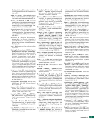 Development Institute, Berlim e Londres. www.odi.org.       Brainard, J. S., A. P. Jones, I. J. Bateman e A. A.              to Conserving Biodiversity and Promoting Ecosystem
   uk/resources/download/5256.pdf. Acedido em 15 de              Lovett e P. J. Fallon. 2002. “Modelling Environmental          Resilience. Pretoria: South African National Biodiversity
   Maio de 2011.                                                 Equity: Access to Air Quality in Birmingham, England.”         Institute.
                                                                 Environment and Planning A 34: 695–716.
Birdsall, N. e B. Leo. 2011. “Find Me the Money: Financing                                                                   Chambers, R. 2009. “Going to Scale with Community-led
   Climate and Other Global Public Goods.” Working Paper       Brouwer, R., S. Akter e L. Brander. 2007. “Socioeconomic        Total Sanitation: Reflections on Experience, Issues and
   248. Center for Global Development, Washington, DC.           Vulnerability and Adaptation to Environmental Risk:           Ways Forward.” IDS Practice Paper 2009–1. Institute of
                                                                 A Case Study of Climate Change and Flooding in                Development Studies, Brighton, Reino Unido.
Blackden, C. M. e Wodon, Q., eds. 2006. Gender, Time
                                                                 Bangladesh.” Poverty Reduction and Environmental
   Use and Poverty in Sub-Saharan Africa. Working Paper                                                                      Chang, H. J. e I. Grabel. 2004. “Reclaiming Development
                                                                 Management Working Paper 06/01. Institute for
   73. B, Washington, DC http://siteresources.worldbank.                                                                       from the Washington Consensus.” Journal of Post
                                                                 Environmental Studies, Amsterdão.
   org/INTAFRREGTOPGENDER/Resources/gender_time_                                                                               Keynesian Economics 27 (2): 273–91. www.jstor.org/
   use_pov.pdf. Acedido em 15 de Maio de 2011.                 Brown, L. 2003. Plan B: Rescuing a Planet under Stress          stable/4538924. Acedido em 20 de Maio de 2011.
                                                                 and a Civilization in Trouble. Nova Iorque e Londres :
Blacksmith Institute. 2007. The World’s Worst Polluted                                                                       Changa, S. E., M. Eeri, B. J. Adams, J. Alder, P. R.
                                                                 W.W. Norton & Company.
   Places.: The Top Ten of the Dirty Thirty. Nova Iorque:                                                                      Berke, R. Chuenpagdee, S. Ghosh e C. Wabnitz.
   The Blacksmith Institute. www.blacksmithinstitute.          Brown, L., C. Flavin, H. French, J. N. Abramovitz,              2006. “Coastal Ecosystems and Tsunami Protection after
   org/wwpp2007/finalReport2007.pdf. Acedido em 15 de            S. Dunn, G. Gardner, L. Mastny, A. Mattoon, D.                the December 2004 Indian Ocean Tsunami.” Earthquake
   Julho de 2011.                                                Roodman, P. Sampat, M. O. Sheehan e L. Starke.                Spectra 22 (S3): 863–87.
                                                                 2001. State of the World 2001: A Worldwatch Institute
Blankespoor, B., S. Dasgupta, B. Laplante e D.                                                                               Checchi, D. 2001. “Education, Inequality and Income
                                                                 Report on Progress towards a Sustainable Society.
  Wheeler. 2010. “The Economics of Adaptation to                                                                               Inequality.” STICERD Distributional Analysis Research
                                                                 Nova Iorque e Londres: W. W. Norton and Company.
  Extreme Weather Events in Developing Countries.”                                                                             Programme Papers 52. Suntory and Toyota International
  Working Paper 199. Center for Global Development,            Bruce, C. J. McCracken, R. Albalak, M. Schei, K. R.             Centres for Economics and Related Disciplines, London
  Washington, DC.                                                Smith, V. Lopez e C. West. 2004. “Impact of Improved          School of Economics, Londres, Reino Unido.
                                                                 Stoves, House Construction and Child Location on
Blau, P. 1964. Exchange and Power in Social Life. Nova                                                                       Checkley W., L. D. Epstein, R. H. Gilman, D. Figueroa,
                                                                 Levels of Indoor Air Pollution Exposure in Young
   Iorque: Wiley.                                                                                                              R. I. Cama, J. A. Patz e R. E. Black. 2000. “Effects of EI
                                                                 Guatemalan Children.” Journal of Exposure Analysis
                                                                                                                               Niño and Ambient Temperature on Hospital Admissions
Bloomberg New Energy Finance e PNUMA (Programa                   and Environmental Epidemiology 14: S26–S33.
                                                                                                                               for Diarrhoeal Diseases in Peruvian Children.” The Lancet
   das Nações Unidas para o Meio Ambiente). 2010.
                                                               Bruch, C., W. Coker e C. VanArsdale. 2007. Constitutional       355 (9202): 442–50.
   Global Trends in Sustainable Energy Investment 2010:
                                                                  Environmental Law: Giving Force to Fundamental
   Analysis of Trends and Issues in the Financing of                                                                         Checkley, W., R. H. Gilman, R. E. Black, L. D. Epstein,
                                                                  Principles in Africa. Washington, DC: Environmental
   Renewable Energy and Energy Efficiency. Nairobi:                                                                            L. Cabrera, C. R. Sterling e L. H. Moulton. 2004.
                                                                  Law Institute.
   Programa das Nações Unidas para o Meio Ambiente.                                                                            “Effect of Water and Sanitation on Childhood Health
                                                               Brulle, R. J. e D. N. Pellow. 2006. “Environmental Justice:     in a Poor Peruvian Peri-urban Community.” The Lancet
Boano, C., R. Zetter e T. Morris. 2008. “Environmentally
                                                                 Human Health and Environmental Inequalities.” Annual          363 (9403): 112–18.
  Displaced People: Understanding the Linkages between
                                                                 Review of Public Health 27: 3.1–3.22
  Environmental Change, Livelihoods and Forced                                                                               Cheung, W. L., V. W. Y. Lam, J. L. Sarmiento, K. Kearney,
  Migration.” Forced Migration Policy Briefing 1. University   Buckingham, S. 2010. “Call in the Women.” Nature                R. Watson, D. Zeller e D. Pauly. 2009. “Large-Scale
  of Oxford Refugee Studies Centre, Oxford Department            468: 502.                                                     Redistribution of Maximum Fisheries Catch Potential
  of International Development, Oxford, Reino Unido.                                                                           in the Global Ocean under Climate Change.” Global
                                                               Buffum, B., A. Lawrence e K. J. Temphel. 2010. “Equity
                                                                                                                               Change Biology 16 (1): 24–35.
Borras, S. e J. Franco. 2010. Towards a Broader View             in Community Forests in Bhutan.” International Forestry
  of the Politics of Global Land Grab: Rethinking Land           Review 12 (3): 187–99                                       China National People’s Congress. 2011. 12th Five-Year
  Issues, Reframing Resistance. Initiatives in Critical                                                                         Plan. Beijing.
                                                               Burke, M., J. Dykema, D. Lobell, E. Miguel e S.
  Agrarian Studies Working Paper Series 1. www.tni.
                                                                 Satyanath. 2010. “Climate and Civil War: Is the             Chineke, T. C., S. S. Jagtap e O. Nwofor. 2009. “West
  org/sites/www.tni.org/files/Borras%20Franco%20
                                                                 Relationship Robust?” Working Paper 16440. National           African Monsoon: Is the August Break “Breaking” in
  Politics%20of%20Land%20Grab%20v3.pdf. Acedido
                                                                 Bureau of Economic Research, Cambridge, MA. www.              the Eastern Humid Zone of Southern Nigeria?” Climatic
  em 20 de Junho de 2011.
                                                                 nber.org/papers/w16440. Acedido em 25 de Maio de              Change 103 (3–4): 555–70.
Bourguignon, F. e C. Morrisson. 2002. “Inequality among          2011.
                                                                                                                             Christensen, J. H., B. Hewitson, A. Busuioc, A. Chen,
  World Citizens: 1820–1992.” American Economic
                                                               Burniaux, J. M. e J. Chateau. 2011. “Mitigation Potential       X. Gao, I. Held, R. Jones, R. K. Kolli, W.-T. K., R.
  Review 92: 727–44.
                                                                 of Removing Fossil Fuel Subsidies: A General Equilibrium      Laprise, V. M. Rueda, L. Mearns, C. G. Menéndez,
Boyce, J. K. 2011. “The-Environment as our-Common-               Assessment.” Economics Department Working Paper               J. Räisänen, A. Rinke, A. Sarr e P. Whetton. 2007.
  Heritage.” Triple Crisis (blog), 10 de Fevereiro. http://      853. Paris: Organização para a Cooperação e o                 “Regional Climate Projections.” Climate Change 2007:
  triplecrisis.com/the-environment-as-our-common-                Desenvolvimento Económicos.                                   The Physical Science Basis, eds. S. Solomon, D. Qin, M.
  heritage/. Acedido em 20 de Maio de 2011.                                                                                    Manning, Z. Chen, M. Marquis, K. B. Averyt, M. Tignor
                                                               Byers, B. A., R. N. Cunliffe e A. T. Hudak. 2001. “Linking
                                                                                                                               e H. L. Miller. Contribution of Working Group I to the
Boyce, J. K., A. R. Klemer, P. H. Templet e C. E. Willis.        the Conservation of Culture and Nature: A Case Study
                                                                                                                               Fourth Assessment Report of the Intergovernmental
  1999. “Power Distribution, the Environment and Public          of Sacred Forests in Zimbabwe.” Human Ecology 29
                                                                                                                               Panel on Climate Change. Cambridge, Reino Unido e
  Health: A state-level analysis.” Ecological Economics          (2): 187–218.
                                                                                                                               Nova Iorque: Cambridge University Press.
  29: 127–40.
                                                               Byrne, J., K. Hughes, W. Rickerson e L. Kurdgelashvili.
                                                                                                                             Christiaensen, T. T. L., Q. T. Do e L. D. Trung. 2010.
Boyce, J. K. e M. Torras. 2002. “Rethinking the                  2007. “American Policy Conflict in the Greenhouse:
                                                                                                                               “Natural Disasters and Household Welfare: Evidence
  Environmental Kuznets Curve” Em The Political Economy          Divergent Trends in Federal, Regional, State e Local
                                                                                                                               from Vietnam.” Policy Research Working Paper 5491.
  of the Environment, ed. J. K. Boyce. Northampton, MA:          Green Energy and Climate Change Policy.” Energy Policy
                                                                                                                               Banco Mundial, Washington, DC.
  Edward Elgar.                                                  35 (9): 4555–73.
                                                                                                                             Chung, E. C., V. Ramanathan e J. T. Kiehl. 2002. “Effects
Boyle, A. 2010. “Human Rights and the Environment: A           Cadman, M., C. Petersen, A. Driver, N. Sekhran,
                                                                                                                               of the South Asian Absorbing Haze on the Northeast
  Reassessment.” Programa das Nações Unidas para o               K. Maze e S. Munzhedzi. 2010. Biodiversity for
                                                                                                                               Monsoon and Surface: Air Heat Exchange.” Journal of
  Meio Ambiente, Nova Iorque.                                    Development: South Africa’s Landscape Approach
                                                                                                                               Climate 15 (17): 2462–76.



                                                                                                                                                                     bIbLIOgrAFIA           115
 