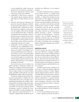 o acesso, prejudicando a saúde, ao passo que        considerar estas influências e os seus impactos
     querosene mais caro pode levar as famílias a        prováveis.
     usar de novo a biomassa para cozinhar, a qual           Os acordos institucionais devem acautelar-se
     é nociva para a saúde e para o ambiente.            contra a procura de lucro e a corrupção oficial
•	 Compreender os efeitos directos e indirectos.         – e mais ainda, contra as distorções dos factos
     Uma segunda vaga de mudanças indirectas             científicos, as violações dos princípios de justa
     pode seguir-se aos efeitos directos (ver caixa      representação e as falsas alegações a respeito das
     5.1).                                               credenciais verdes de produtos de consumo16 .
•	 Considerar mecanismos de compensação. Os              Os países necessitam de políticas industriais que
                                                                                                                  Os países necessitam
     países com sistemas de tributação e transferên-     apoiem o crescimento verde inclusivo, prestando
     cia bem desenvolvidos podem usar as tabelas         simultaneamente atenção às ciladas e desafios           de políticas industriais
     de tributação sobre o rendimento ou os bene-        da promoção estatal de tipos de actividade                   que apoiem o
     fícios sociais para compensar os efeitos nega-      económica seleccionados. Os aspectos de uma               crescimento verde
     tivos. Por exemplo, a África do Sul contempla       nova política industrial são relevantes para as          inclusivo, prestando
     com uma dedução fiscal sobre o rendimento           políticas destinadas a reduzir a intensidade              simultaneamente
     os proprietários de terras privados e colectivos    em carbono do desenvolvimento – incentivos               atenção às ciladas e
     que reservem terras com alto valor em termos        limitados a novas actividades, disposições de           desafios da promoção
     de biodiversidade e as administrem como uma         caducidade automática (para que os subsídios
                                                                                                                   estatal de tipos de
     área protegida11. Contudo, quando estes siste-      sejam temporários) e parâmetros claros de sucesso.
                                                                                                                 actividade económica
     mas são menos viáveis, tornam-se necessárias        Isto requer as instituições certas, um paladino
     compensações alternativas ou isenções.              político e deliberações sistemáticas que envolvam            seleccionados
•	 Compreender o risco de ocorrências extremas.          o sector privado17.
     Por ínfima que seja a probabilidade, é essen-
     cial considerar as importantes consequências        Experiência nacional
     adversas de condições meteorológicas extre-         O número de países que usam a análise distri-
     mas, especialmente para os mais vulneráveis –       butiva para influenciar a concepção da política
     e para reduzir os riscos12 . Esta análise poderá    ambiental é cada vez maior. Os planos da África
     revelar que investir no ordenamento territorial     do Sul para introduzir impostos ambientais, como
     e nos ecossistemas pode ser um tampão rentá-        parte das suas reformas fiscais, foram influencia-
     vel para os grupos vulneráveis contra riscos cli-   dos por análises das partes interessadas sobre os
     máticos, como demonstra o caso da reposição         efeitos quantitativos e qualitativos prováveis18. O
     de mangais no Vietname13.                           Vietname anunciou novos impostos na sequência
     Assim, mais do que aceitar ou rejeitar uma          de avaliações de impactos simulando efeitos secto-
política individual, é importante considerar um          riais e de preços19.
conjunto de concepções e determinar quais pode-               As políticas que fomentam a mudança estru-
rão melhorar os resultados em termos de equidade.        tural, como a tarifação da poluição, implicarão
Existem sempre restrições em matéria de dados,           inevitavelmente vencedores e vencidos. Algumas
análise, capacidade e tempo, pelo que é necessária       empresas alegarão impactos adversos e injustos.
flexibilidade para atingir os objectivos principais.     As medidas políticas para dar resposta a estas pre-
     É crucial uma análise dos intervenientes. Fac-      ocupações, tais como isenções e compensações,
tores de economia política e a influência de vários      podem ser dispendiosas e os impactos distribu-
actores podem afectar tanto a concepção, como a          tivos precisam de ser entendidos. Devem igual-
implementação de políticas. Por exemplo, a indús-        mente contemplar-se alternativas, como sejam
tria petrolífera nos Estados Unidos gastou quase         processos de consulta mais eficazes e comunica-
mil milhões e meio de USD em lóbis a nível fede-         ções públicas20.
ral em 201014 . E, na Tanzânia, a proposta reforma            Os perfis de consumo e produção podem mol-
da produção, comércio e utilização do carvão             dar os efeitos distributivos. Eis dois exemplos do
realça as necessidades e círculos de influência das      sector da energia:
redes negociante-transportador-grossista15 . A           •	 O sector da electricidade do Gana estava a
concepção e implementação de políticas devem                  exaurir o orçamento de Estado. Em 2002, os


                                                                                             Capítulo 5 rESPONDEr AOS DESAFIOS POLÍtICOS    89
 