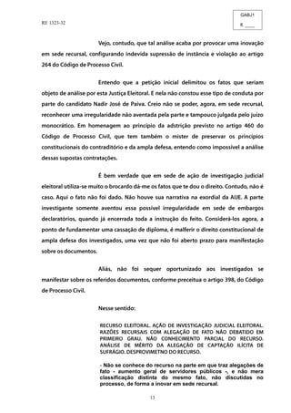 GABJ1
fl. ____
RE 1323-32
13
- Não se conhece do recurso na parte em que traz alegações de
fato - aumento geral de servidores públicos -, e não mera
classificação distinta do mesmo fato, não discutidas no
processo, de forma a inovar em sede recursal.
 