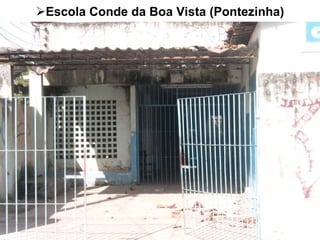 Escola Conde da Boa Vista (Pontezinha) 