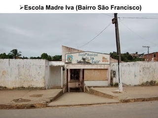 Escola Madre Iva (Bairro São Francisco) 