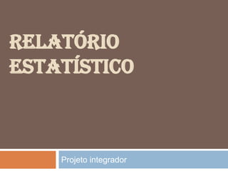 Relatório Estatístico Projeto integrador 