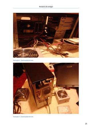 Relatório de estágio
14
Ilustração 6 - Continuação do teste
Ilustração 7 - Continuação do teste
 