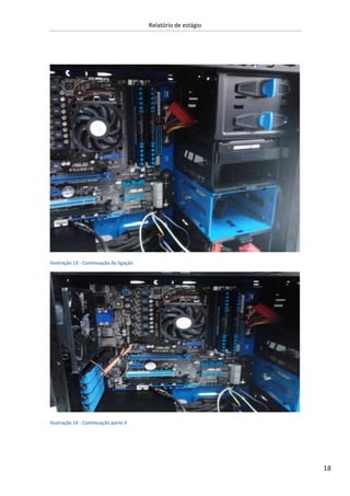 Relatório de estágio
18
Ilustração 13 - Continuação da ligação
Ilustração 14 - Continuação parte II
 