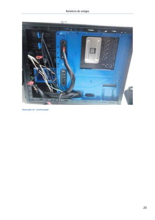 Relatório de estágio
20
Ilustração 16 - Continuação
 