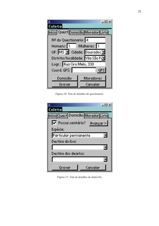 Figura 10: Tela de detalhes do questionário
Figura 11: Tela de detalhes do domicílio
21
 
