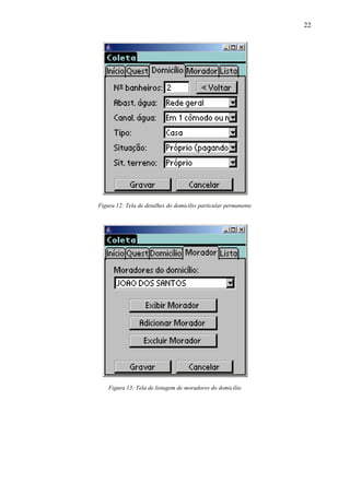 Figura 12: Tela de detalhes do domicílio particular permanente
Figura 13: Tela de listagem de moradores do domicílio
22
 