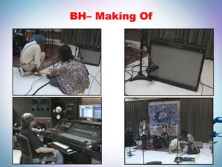 BH– Making Of
 