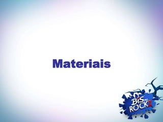 Materiais
 