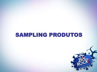 SAMPLING PRODUTOS
 
