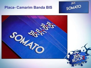 Placa- Camarim Banda BIS
 