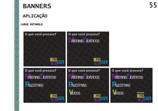 BANNERS         55
 APLICAÇÃO
LARGE RETANGLE
 