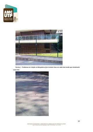 Parcela J – Problemas em relação às Abraçadeiras (já só existem duas em cada trave sendo que inicialmente
eram três)

20

 