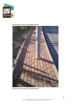 Zona do Passeio mais Largo - Aproximadamente 120 cm

Zona do Passeio menos Larga - Aproximadamente 90 cm

32

 