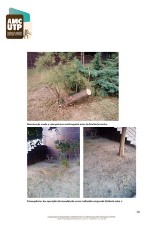 Manutenção levada a cabo pela Junta de Freguesia antes do final de Setembro

Consequências das operações de manutenção serem realizadas com grande distância entre si

50

 