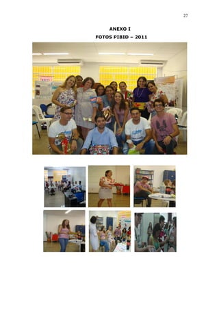 27


    ANEXO I
FOTOS PIBID – 2011
 