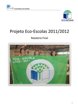 Escola Básica de Canidelo
1
Projeto Eco-Escolas 2011/2012
Relatório Final
 
