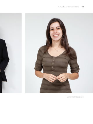 55
Letícia Rosa dos Santos
Fundação Estudar | scholars of 2012
 