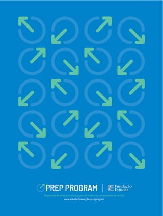 Preparando brasileiros brilhantes para as melhores universidades do mundo
www.estudarfora.org.br/prepprogram
 
