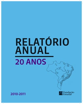 2010-2011
RELATÓRIO
anual
20 ANOS
 