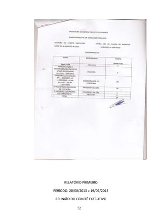 RELATÓRIO PRIMEIRO
PERÍODO: 20/08/2013 a 19/09/2013
REUNIÃO DO COMITÊ EXECUTIVO
72

 