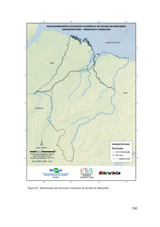 Figura 61. Distribuição das ferrovias e hidrovias do Estado do Maranhão.

150

 