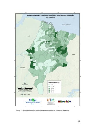 Figura 73. Distribuição do PIB industrial pelos municípios no Estado do Maranhão.

166

 