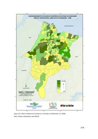 Figura 97. Déficit Habitacional Absoluto no Estado do Maranhão, em 2000.
Nota: Dados trabalhados pela SECID

216

 