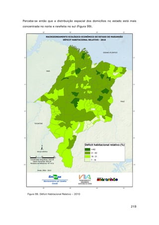 Percebe-se então que a distribuição espacial dos domicílios no estado está mais
concentrada no norte e rarefeita no sul (Figura 99).

Figura 99. Déficit Habitacional Relativo – 2010

219

 