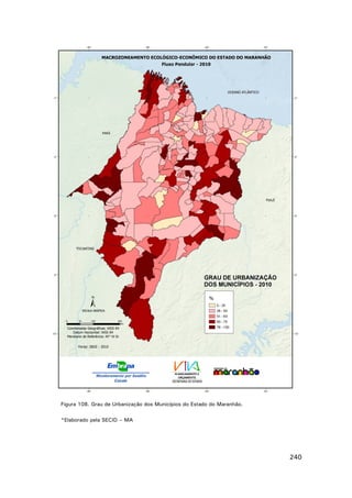Figura 108. Grau de Urbanização dos Municípios do Estado do Maranhão.
*Elaborado pela SECID – MA

240

 