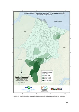 Figura 27. Produção da soja no Estado do Maranhão, em toneladas produzidas por município.

77

 