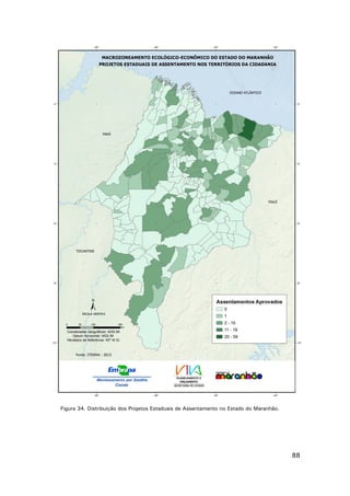 Figura 34. Distribuição dos Projetos Estaduais de Assentamento no Estado do Maranhão.

88

 