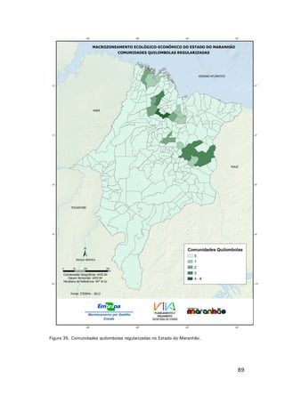 Figura 35. Comunidades quilombolas regularizadas no Estado do Maranhão.

89

 