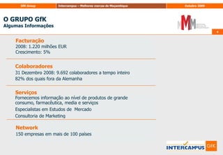 O GRUPO GfKAlgumas Informações66Facturação2008: 1.220 milhões EUR Crescimento: 5%Colaboradores31 Dezembro 2008: 9.692 colaboradores a tempo inteiro82% dos quais fora da Alemanha ServiçosFornecemos informação ao nível de produtos de grandeconsumo, farmacêutica, media e serviçosEspecialistas em Estudos de  MercadoConsultoria de MarketingNetwork150 empresas em mais de 100 países