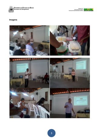 GOVERNO DO ESTADO DA BAHIA
Secretaria do Planejamento
Ministério do
Desenvolvimento Agrário
Secretaria de Desenvolvimento Territorial
3
Imagens
 