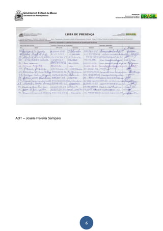 GOVERNO DO ESTADO DA BAHIA
Secretaria do Planejamento
Ministério do
Desenvolvimento Agrário
Secretaria de Desenvolvimento Territorial
6
ADT – Josete Pereira Sampaio
 