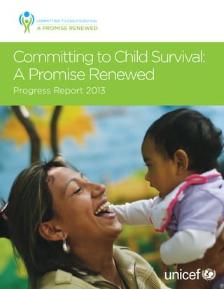 CommittingtoChildSurvival:
A Promise Renewed
Progress Report 2013
 