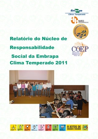 Relatório do Núcleo de
Responsabilidade
Social da Embrapa
Clima Temperado 2011
 